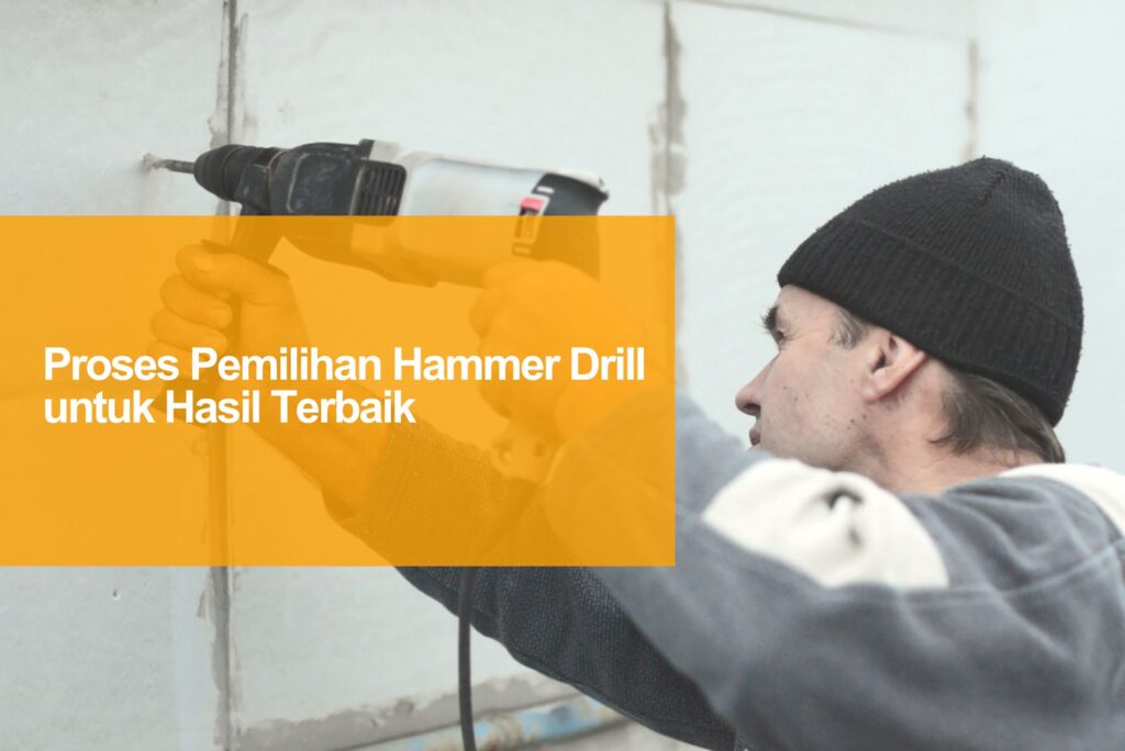 pemilihan hammer drill untuk hasil terbaik