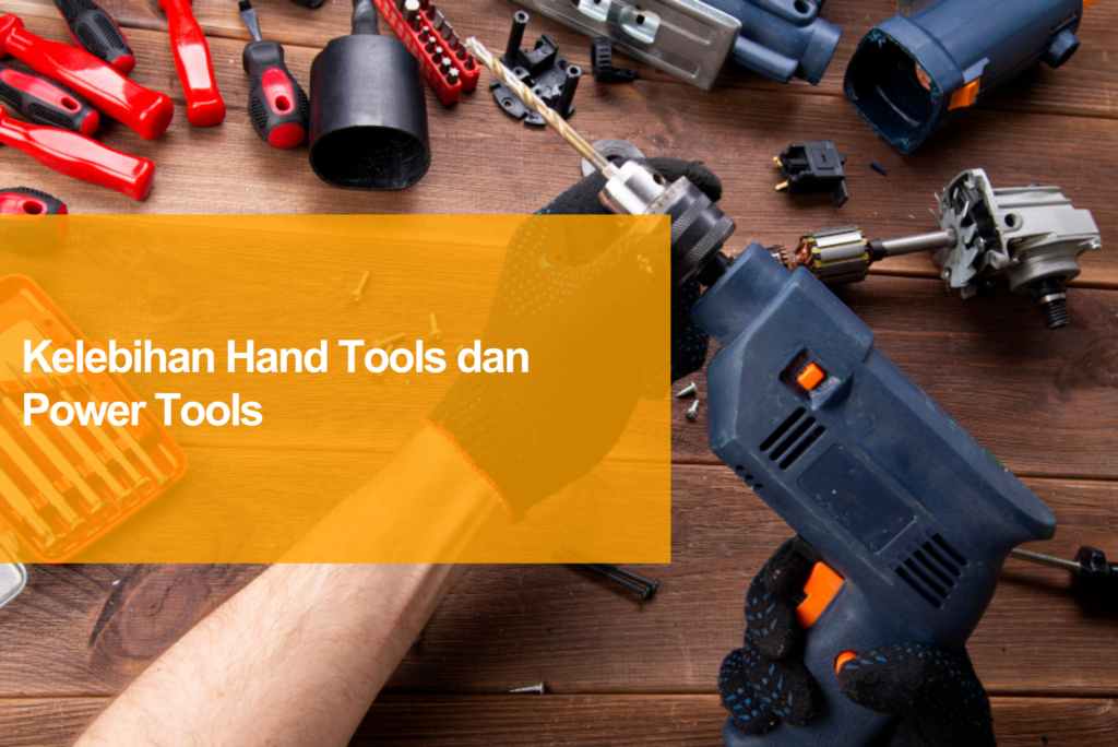 kelebihan-hand-tools-dan-power-tools