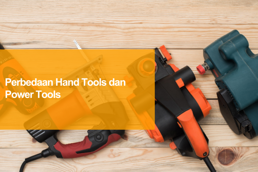 perbedaan-hand-tools-dan-power-tools