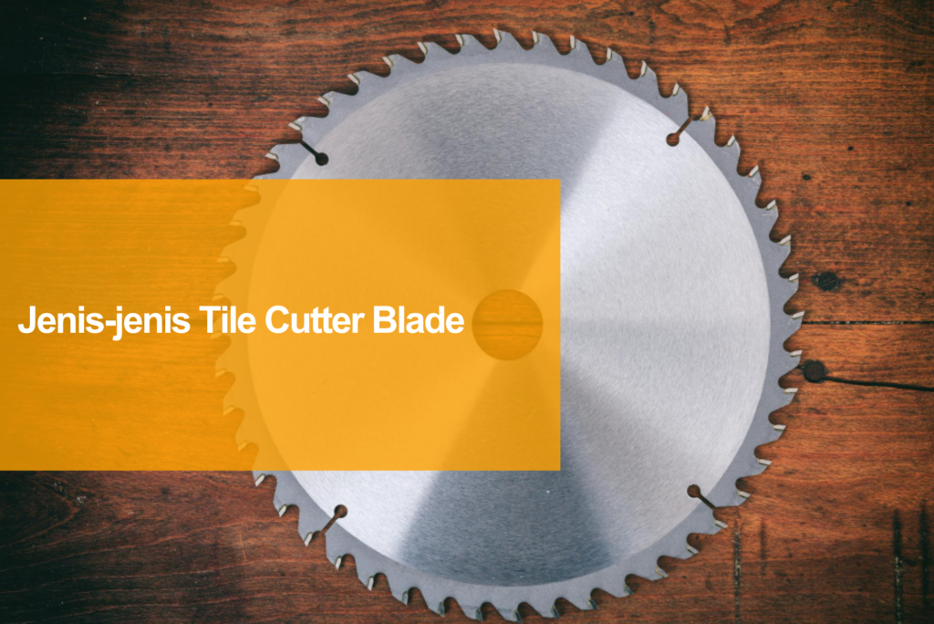 jenis-jenis tile cutter blade